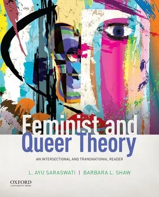 Teoria feministă și queer: An Intersectional and Transnational Reader - Feminist and Queer Theory: An Intersectional and Transnational Reader