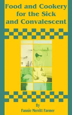 Mâncare și bucătărie pentru bolnavi și convalescenți - Food and Cookery for the Sick and Convalescent