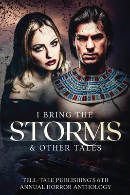 I Bring the Storms: A șasea antologie anuală de groază a Tell-Tale Publishing - I Bring the Storms: Tell-Tale Publishing's 6th Annual Horror Anthology