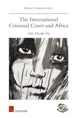 Curtea Penală Internațională și Africa: Un deceniu mai târziu - The International Criminal Court and Africa: One Decade on