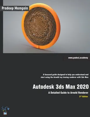 Autodesk 3ds Max 2020: Un ghid detaliat pentru Arnold Renderer, ediția a 2-a - Autodesk 3ds Max 2020: A Detailed Guide to Arnold Renderer, 2nd Edition