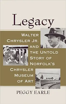Moștenirea: Walter Chrysler Jr. și povestea neștiută a Muzeului de Artă Chrysler din Norfolk - Legacy: Walter Chrysler Jr. and the Untold Story of Norfolk's Chrysler Museum of Art