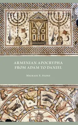Armenian Apocrypha de la Adam la Daniel - Armenian Apocrypha from Adam to Daniel