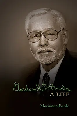 Gerhard O. Forde: O viață - Gerhard O. Forde: A Life