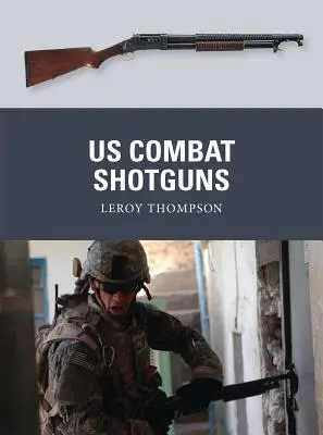 Puștile de luptă americane - US Combat Shotguns