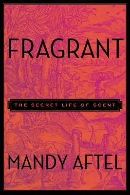 Fragrant: Viața secretă a mirosului - Fragrant: The Secret Life of Scent