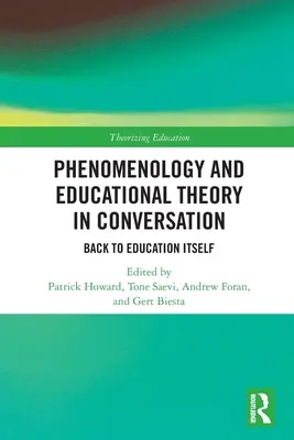 Fenomenologia și teoria educației în conversație: Înapoi la educația însăși - Phenomenology and Educational Theory in Conversation: Back to Education Itself