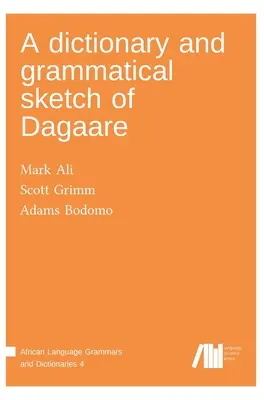 Un dicționar și o schiță gramaticală de Dagaare - A dictionary and grammatical sketch of Dagaare