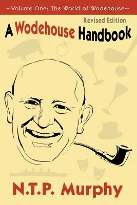 Un manual Wodehouse: Vol. 1 the World of Wodehouse - A Wodehouse Handbook: Vol. 1 the World of Wodehouse