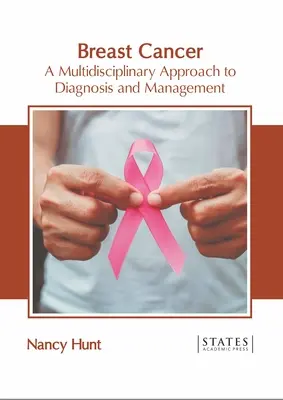 Cancerul de sân: A Multidisciplinary Approach to Diagnosis and Management (O abordare multidisciplinară a diagnosticului și managementului) - Breast Cancer: A Multidisciplinary Approach to Diagnosis and Management
