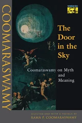 The Door in the Sky: Coomaraswamy despre mit și semnificație - The Door in the Sky: Coomaraswamy on Myth and Meaning