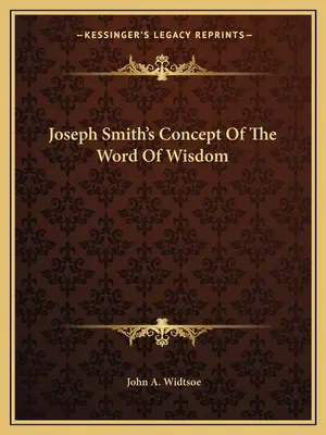 Conceptul lui Joseph Smith despre Cuvântul înțelepciunii - Joseph Smith's Concept of the Word of Wisdom
