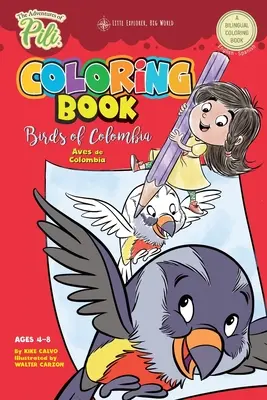 Aventurile lui Pili Carte de colorat: Birds of Colombia . Bilingv. Limbă dublă engleză / spaniolă pentru copii de 4-8 ani - The Adventures of Pili Coloring Book: Birds of Colombia . Bilingual. Dual Language English / Spanish for Kids Ages 4-8