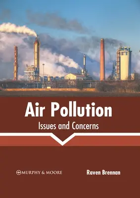 Poluarea aerului: Probleme și îngrijorări - Air Pollution: Issues and Concerns