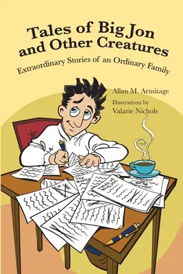 Tales of Big Jon and Other Creatures: Timpurile extraordinare ale unei familii obișnuite - Tales of Big Jon and Other Creatures: The Extraordinary Times of an Ordinary Family