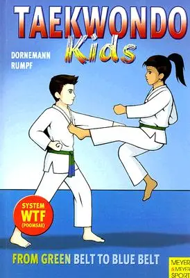 Taekwondo Kids Volumul 2: De la centura verde la centura albastră - Taekwondo Kids Volume 2: From Green Belt to Blue Belt