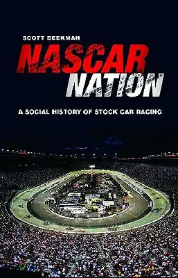 NASCAR Nation: O istorie a curselor de Stock Car în Statele Unite - NASCAR Nation: A History of Stock Car Racing in the United States