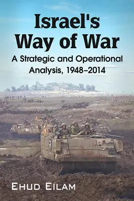 Modul de război al Israelului: o analiză strategică și operațională, 1948-2014 - Israel's Way of War: A Strategic and Operational Analysis, 1948-2014