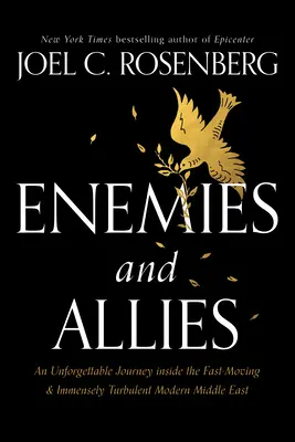 Dușmani și aliați: O călătorie de neuitat în interiorul Orientului Mijlociu modern, care se mișcă rapid și este extrem de turbulent - Enemies and Allies: An Unforgettable Journey Inside the Fast-Moving & Immensely Turbulent Modern Middle East