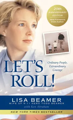 Let's Roll!: Oameni obișnuiți, curaj extraordinar - Let's Roll!: Ordinary People, Extraordinary Courage