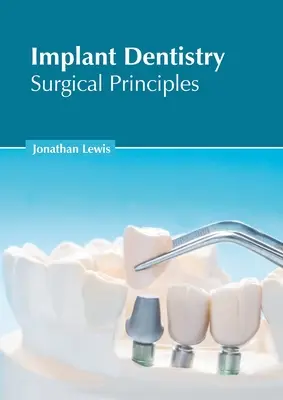 Implantologie dentară: Principii chirurgicale - Implant Dentistry: Surgical Principles