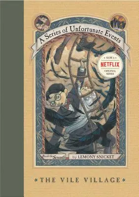O serie de evenimente nefericite #7: Satul murdar - A Series of Unfortunate Events #7: The Vile Village