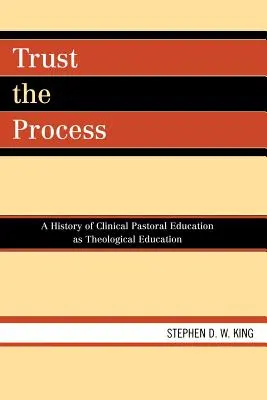 Aveți încredere în proces: O istorie a educației pastorale clinice ca educație teologică - Trust the Process: A History of Clinical Pastoral Education as Theological Education