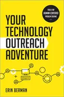 Aventura ta în domeniul tehnologiei - Instrumente pentru rezolvarea problemelor centrată pe om - Your Technology Outreach Adventure - Tools for Human-Centered Problem Solving
