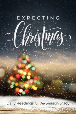 Așteptând Crăciunul: Lecturi zilnice pentru sezonul de bucurie - Expecting Christmas: Daily Readings for the Season of Joy