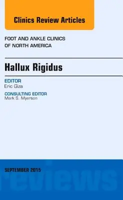 Hallux Rigidus, o ediție a Foot and Ankle Clinics of North America, 20 - Hallux Rigidus, an Issue of Foot and Ankle Clinics of North America, 20