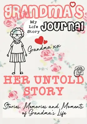 Jurnalul bunicii - Povestea ei nespusă: Povești, amintiri și momente din viața bunicii - Grandma's Journal - Her Untold Story: Stories, Memories and Moments of Grandma's Life