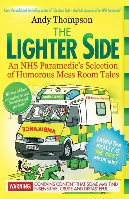 The Lighter Side. Selecția de povești umoristice din sala de mese a unui paramedic NHS - The Lighter Side. An NHS Paramedic's Selection of Humorous Mess Room Tales