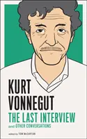 Kurt Vonnegut: Ultimul interviu: Și alte conversații - Kurt Vonnegut: The Last Interview: And Other Conversations