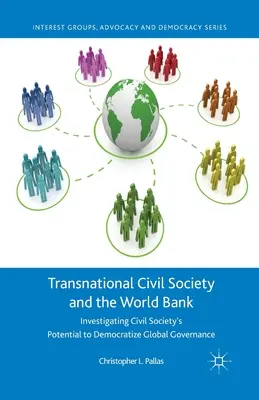Societatea civilă transnațională și Banca Mondială: Investigarea potențialului societății civile de a democratiza guvernanța globală - Transnational Civil Society and the World Bank: Investigating Civil Society's Potential to Democratize Global Governance