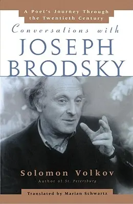 Conversații cu Joseph Brodsky: Călătoria unui poet prin secolul XX - Conversations with Joseph Brodsky: A Poets Journey Through the Twentieth Century