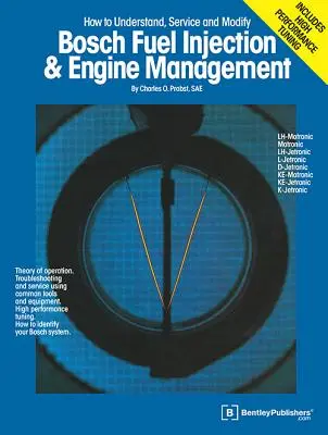 Bosch Fuel Injection & Engine Management: Teoria funcționării, depanarea și service-ul folosind unelte și echipamente comune, tuning de înaltă performanță, - Bosch Fuel Injection & Engine Management: Theory of Operation, Troubleshooting and Service Using Common Tools and Equipment, High Performance Tuning,