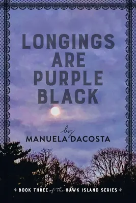 Dorințele sunt negru violet: Cartea a treia din seria Hawk Island - Longings Are Purple Black: Book Three of the Hawk Island Series