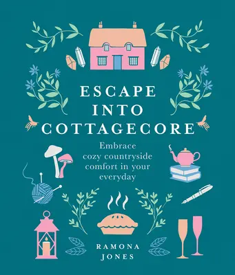 Evadați în Cottagecore: Îmbrățișați confortul confortabil de la țară în viața dvs. de zi cu zi - Escape Into Cottagecore: Embrace Cozy Countryside Comfort in Your Everyday