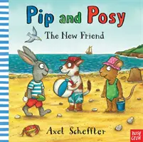 Pip și Posy: Noul prieten (Reid Camilla (Director editorial)) - Pip and Posy: The New Friend (Reid Camilla (Editorial Director))