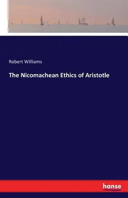 Etica nicomahică a lui Aristotel - The Nicomachean Ethics of Aristotle