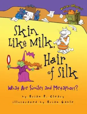 Piele ca laptele, păr de mătase: Ce sunt asemănările și metaforele? - Skin Like Milk, Hair of Silk: What Are Similes and Metaphors?