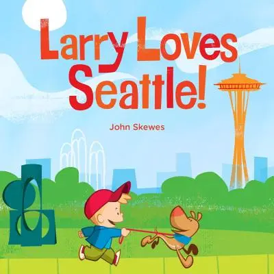 Larry iubește Seattle!: A Larry Gets Lost Book - Larry Loves Seattle!: A Larry Gets Lost Book