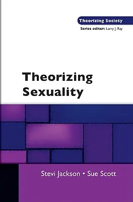 Teoretizarea sexualității - Theorizing Sexuality