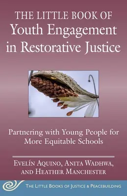 The Little Book of Youth Engagement in Restorative Justice (Mica carte a implicării tinerilor în justiția restaurativă): Parteneriate între generații pentru școli juste și echitabile - The Little Book of Youth Engagement in Restorative Justice: Intergenerational Partnerships for Just and Equitable Schools
