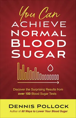 Puteți obține o glicemie normală: Descoperiți rezultatele surprinzătoare a peste 100 de teste de glicemie - You Can Achieve Normal Blood Sugar: Discover the Surprising Results from Over 100 Blood Sugar Tests