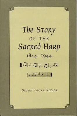 Povestea harpei sacre, 1844-1944 - The Story of the Sacred Harp, 1844-1944