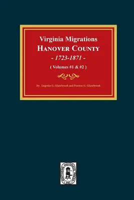 Migrațiile din Virginia, ținutul Hanover, 1723-1871. (Volumele 1 și 2) - Virginia Migrations, Hanover County, 1723-1871. (Vols 1 & 2)