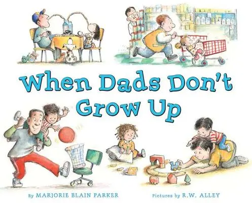 Când tații nu se maturizează - When Dads Don't Grow Up