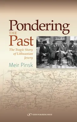 Ponderând trecutul: Povestea tragică a evreilor lituanieni - Pondering the Past: The Tragic Story of Lithuanian Jewry