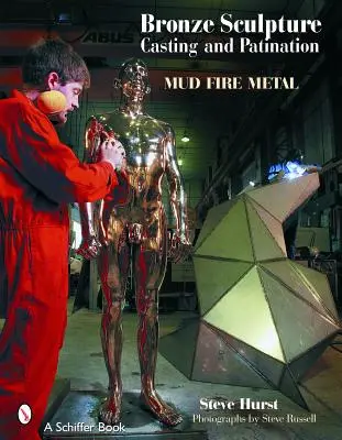 Turnarea și patinarea sculpturilor din bronz: Noroi, foc, metal - Bronze Sculpture Casting & Patination: Mud, Fire, Metal